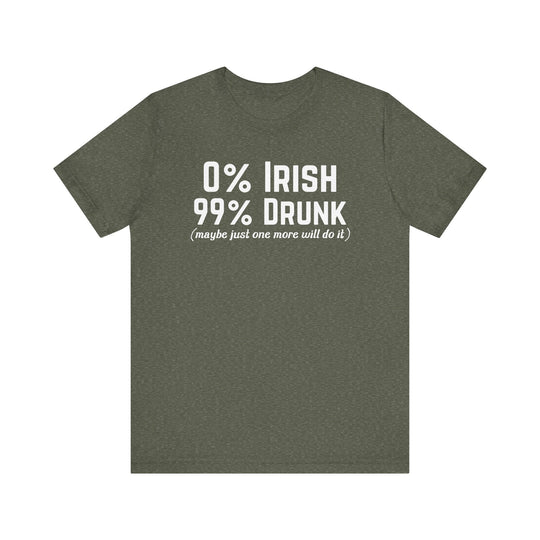 0 percent Irish 99 percent Drunk (Maybe One More Will Do It) - Riley Ink