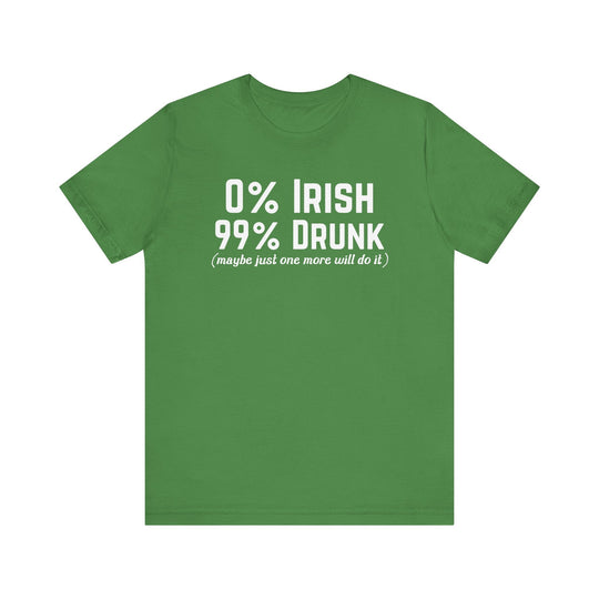 0 percent Irish 99 percent Drunk (Maybe One More Will Do It) - Riley Ink