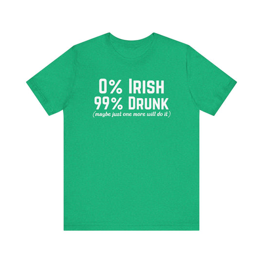 0 percent Irish 99 percent Drunk (Maybe One More Will Do It) - Riley Ink