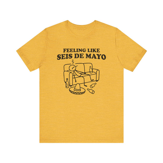 Feeling Like Seis de Mayo - Riley Ink