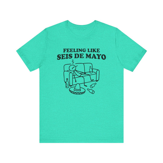 Feeling Like Seis de Mayo - Riley Ink