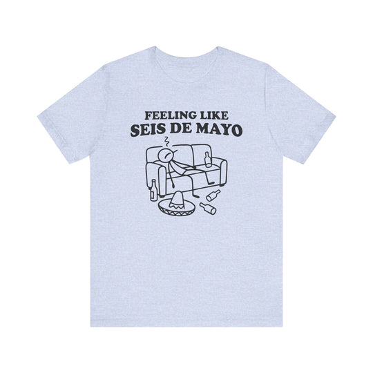 Feeling Like Seis de Mayo - Riley Ink