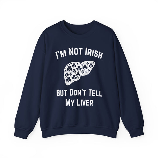 I'm Not Irish But Don't Tell My Liver - Riley Ink