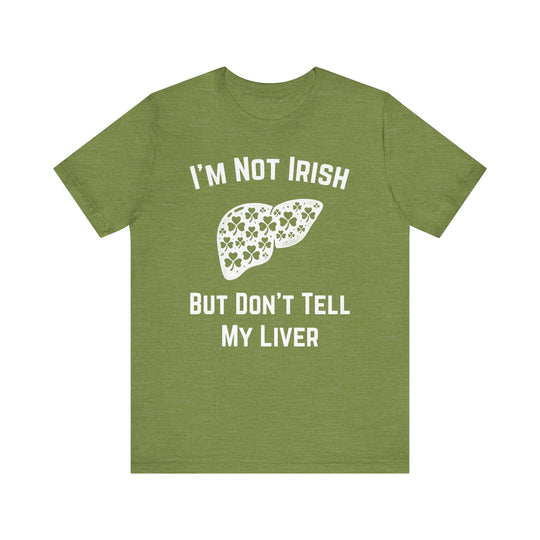 I'm Not Irish But Don't Tell My Liver - Riley Ink