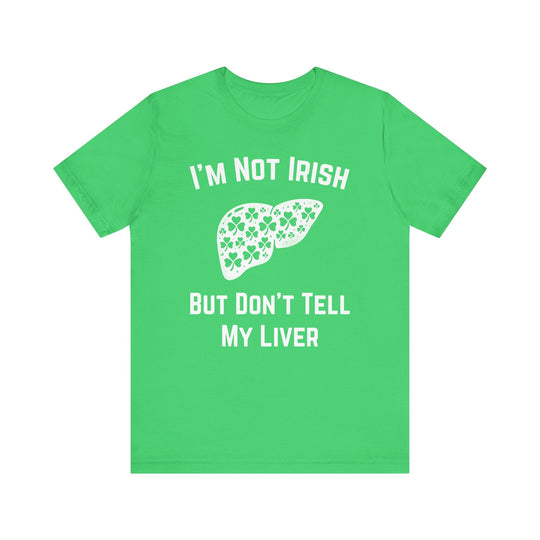 I'm Not Irish But Don't Tell My Liver - Riley Ink