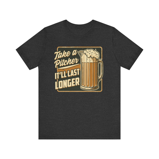 Take a Pitcher It'll Last Longer - Riley Ink