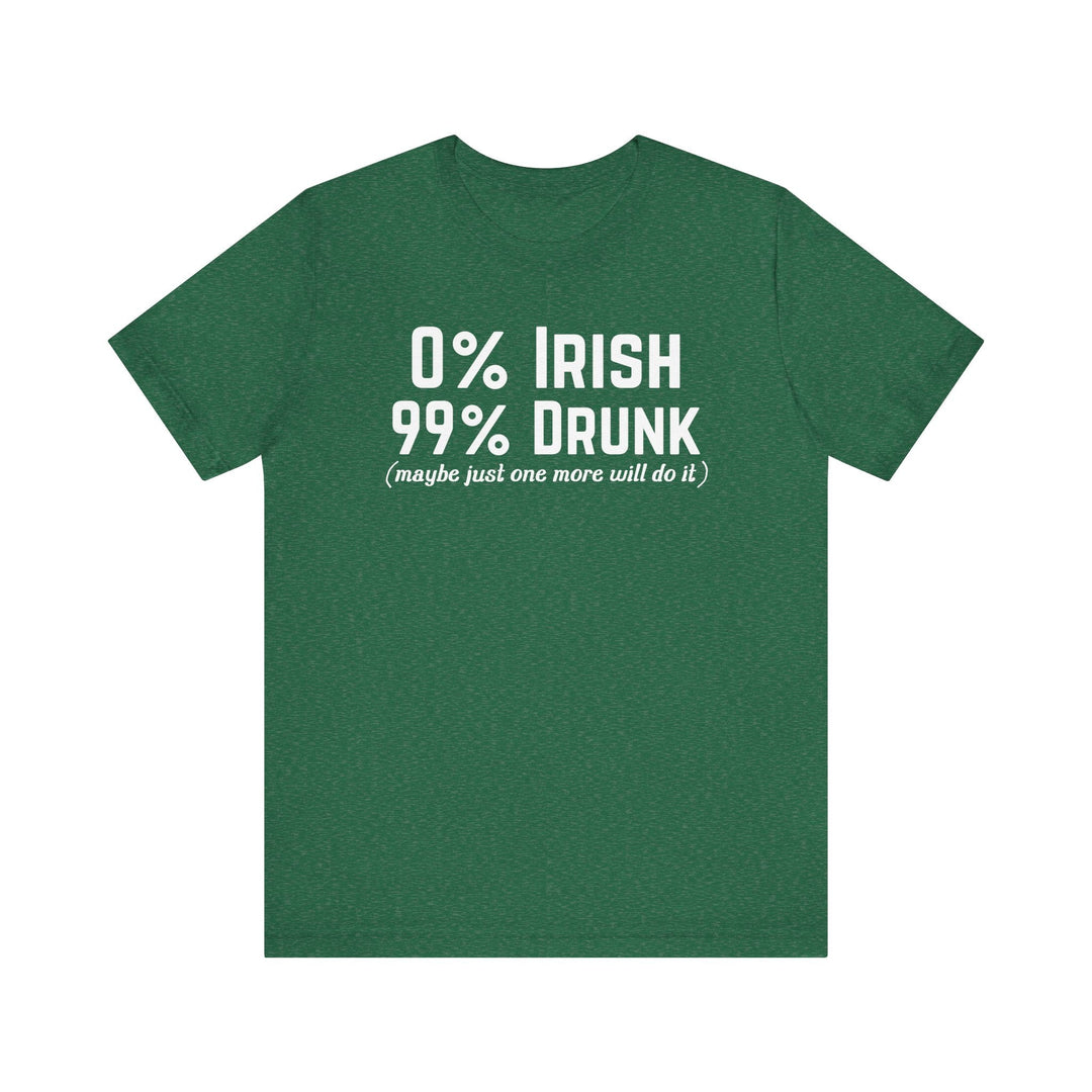 0 percent Irish 99 percent Drunk (Maybe One More Will Do It) - Riley Ink