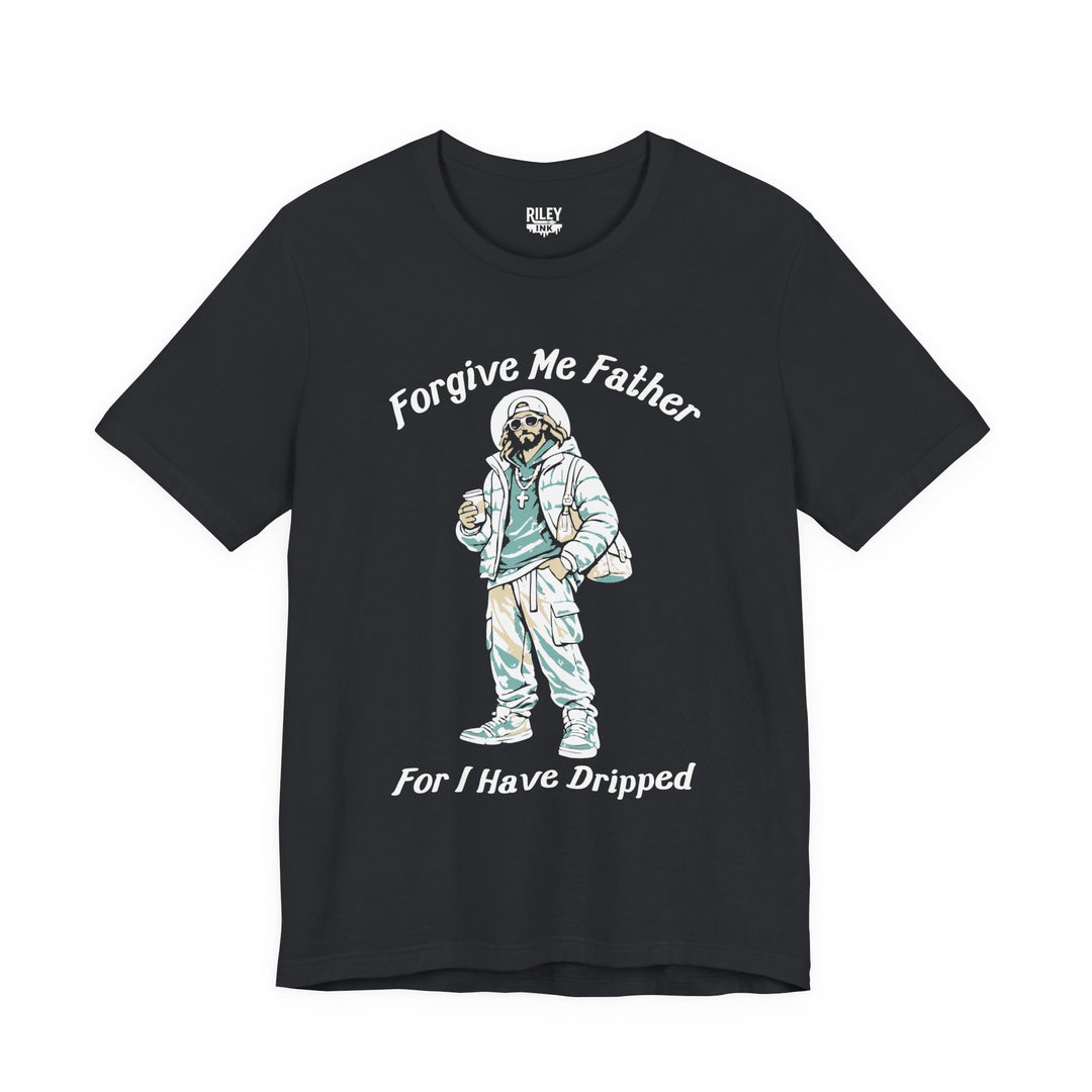Forgive Me Father for I Have Dripped Tee in gray