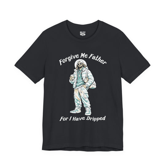 Forgive Me Father for I Have Dripped Tee in gray