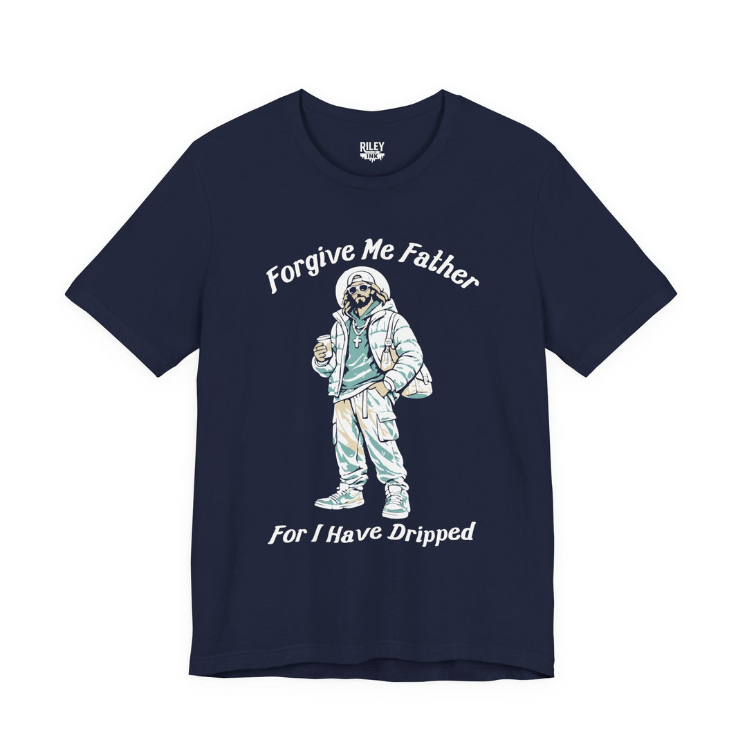 Forgive Me Father for I Have Dripped Tee in forest green