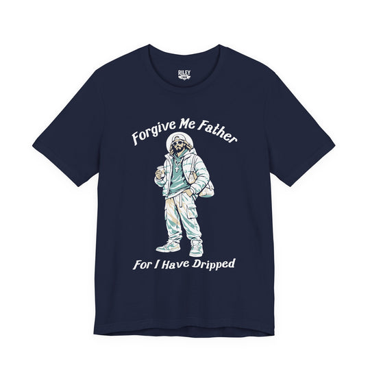 Forgive Me Father for I Have Dripped Tee in forest green