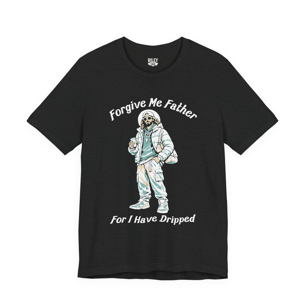 Forgive Me Father for I Have Dripped Tee in white