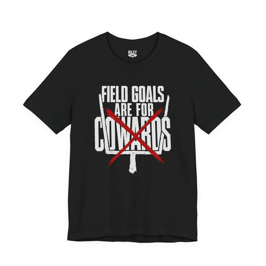 Field Goals are for Cowards Tee in black