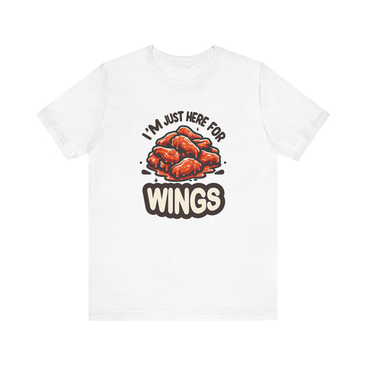 I'm Just Here for the Wings - Funny Food T-Shirt - Humorous Snack Graphic Tee - Casual Wear for Wing Lovers - Fun Gift Idea for Foodies