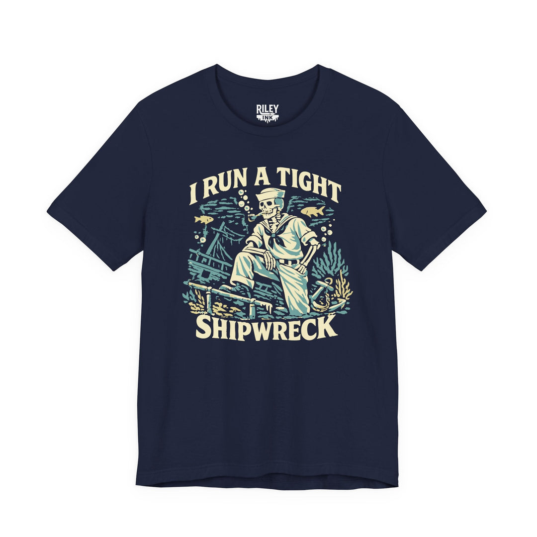 I Run a Tight Shipweck Tee - Riley Ink