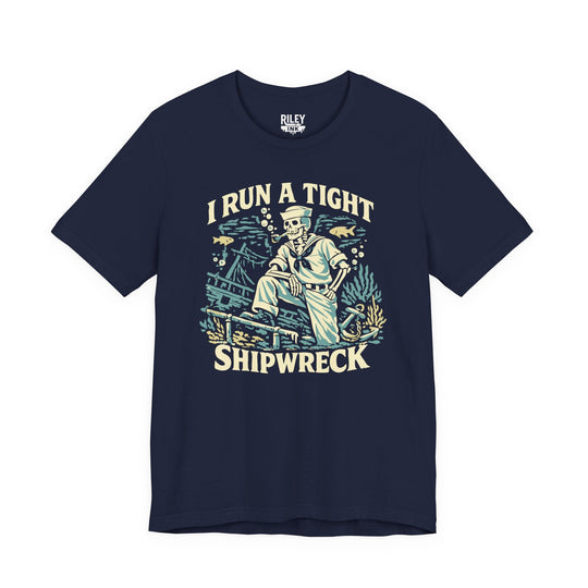 I Run a Tight Shipweck Tee - Riley Ink