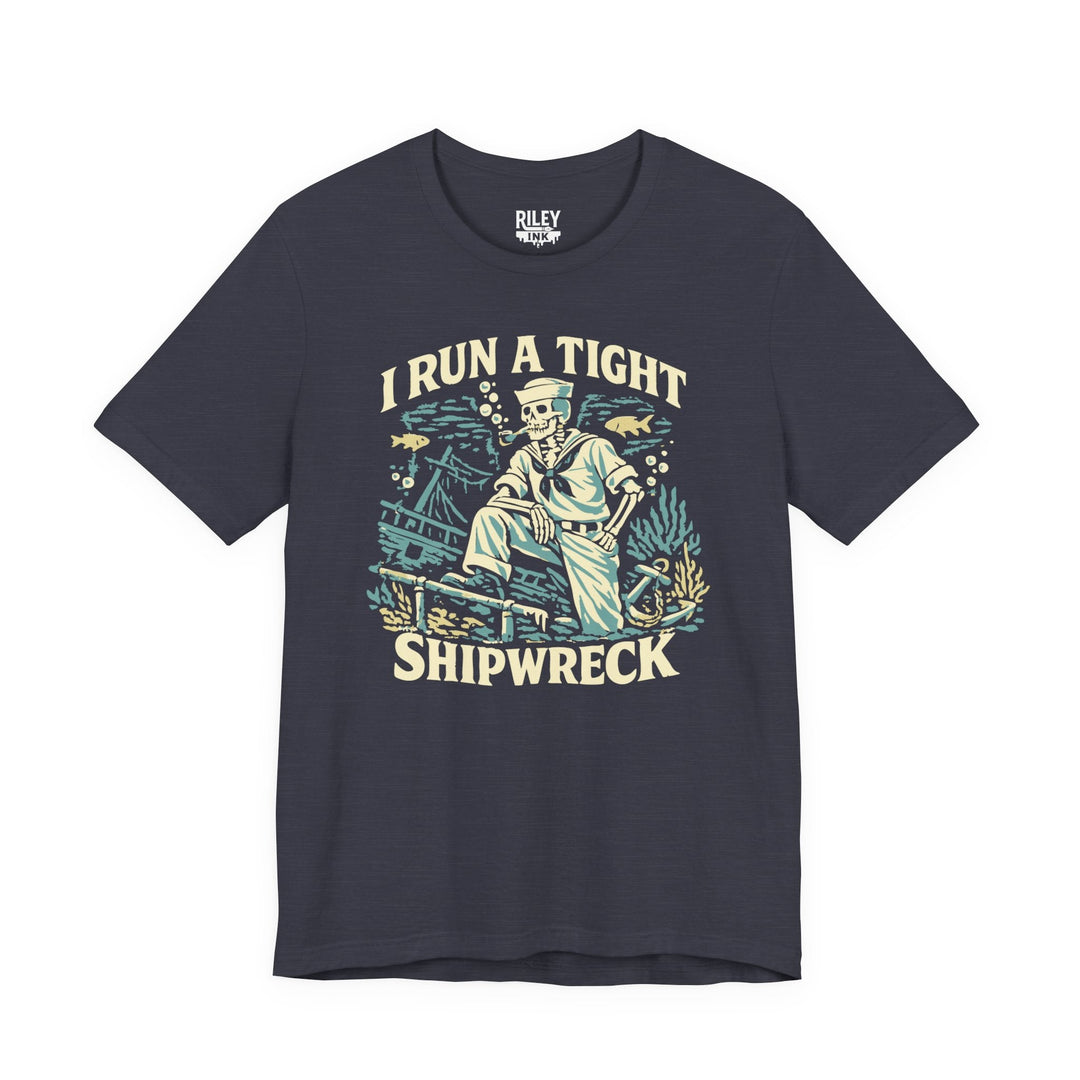 I Run a Tight Shipweck Tee - Riley Ink