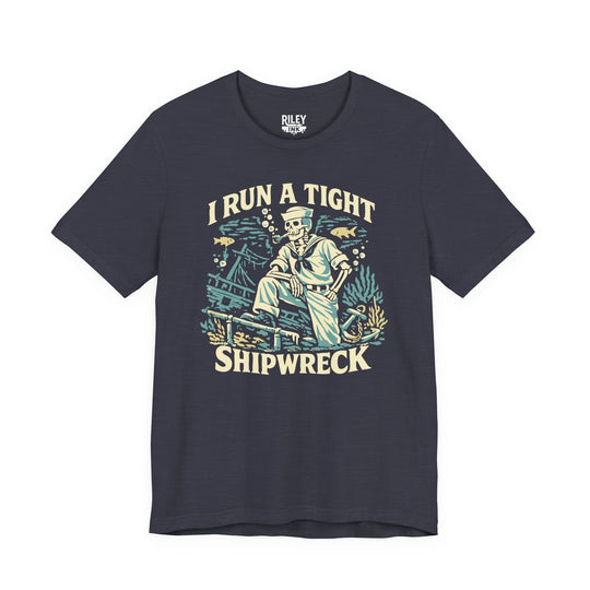 I Run a Tight Shipweck Tee - Riley Ink