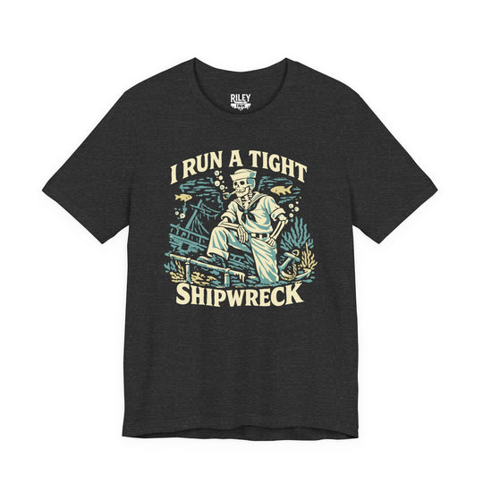 I Run a Tight Shipweck Tee - Riley Ink