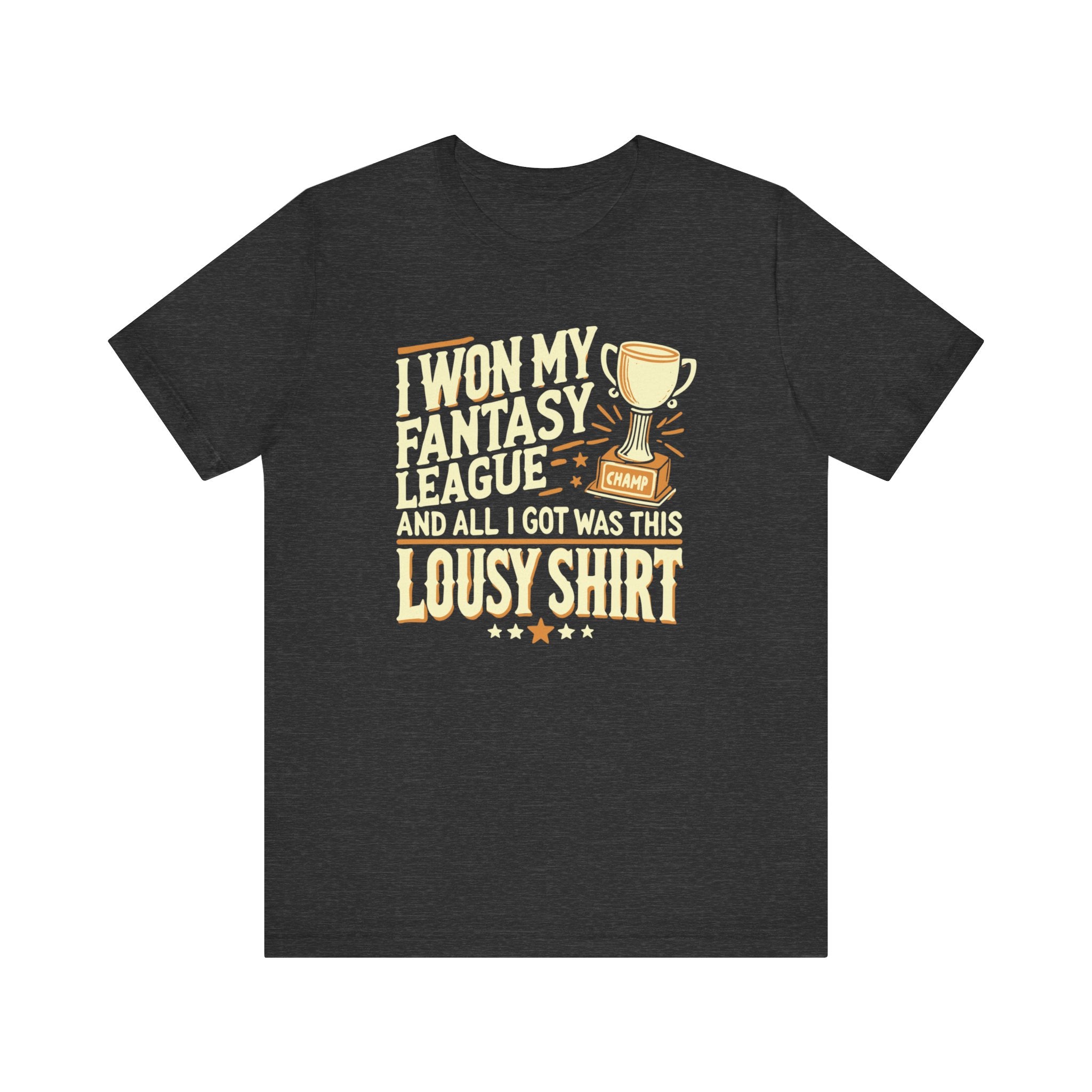 I Won My Fantasy League and All I Got Was this Lousy Shirt - Riley Ink