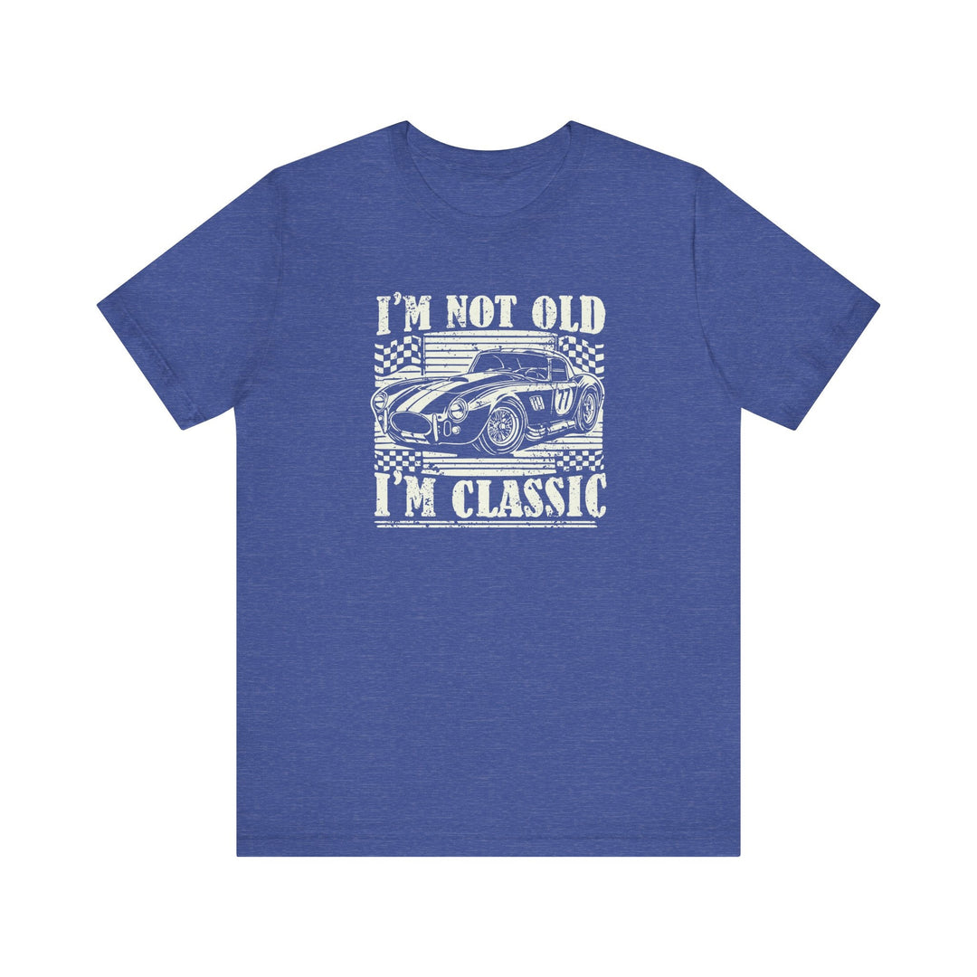 I'm Not Old I'm Classic - Riley Ink