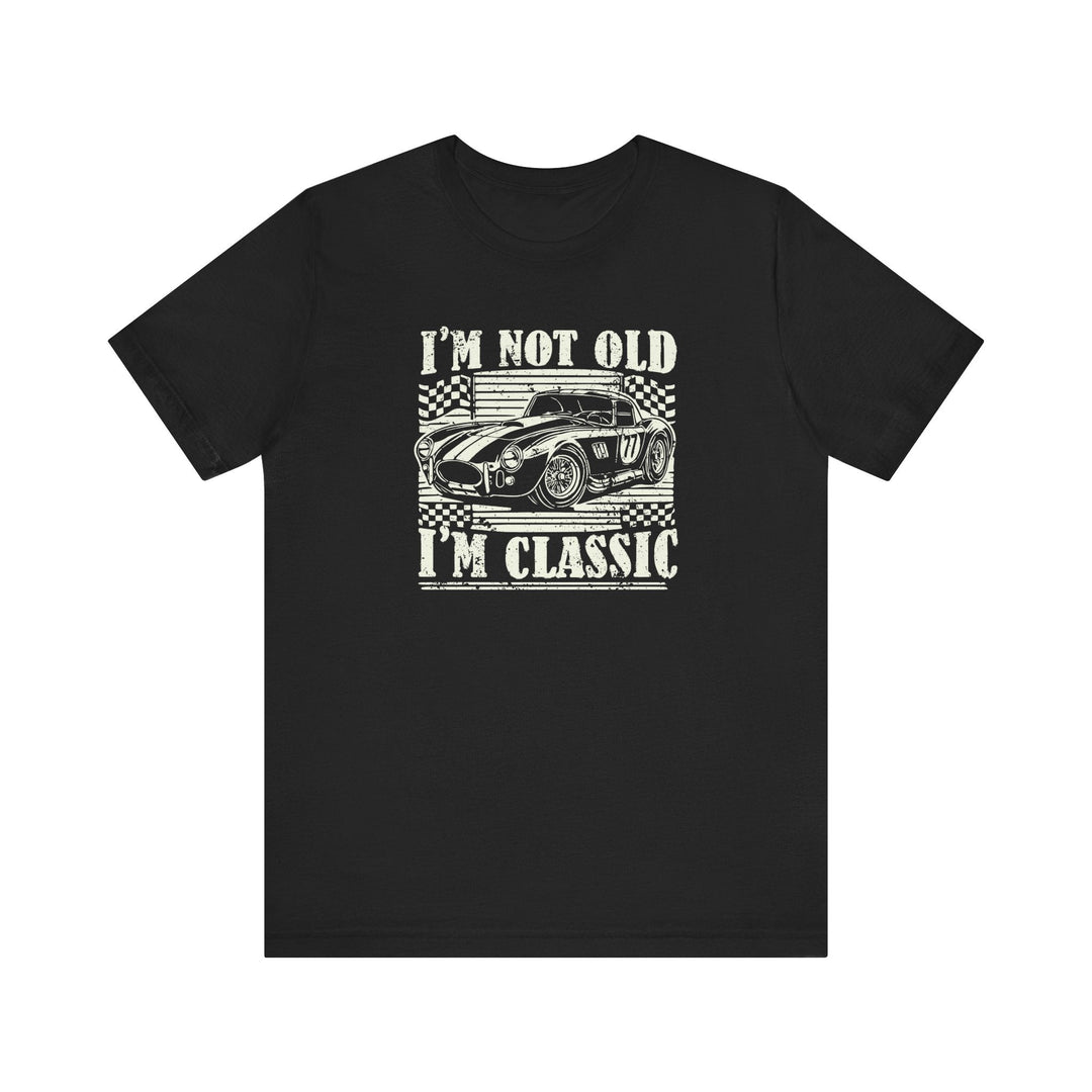 I'm Not Old I'm Classic - Riley Ink