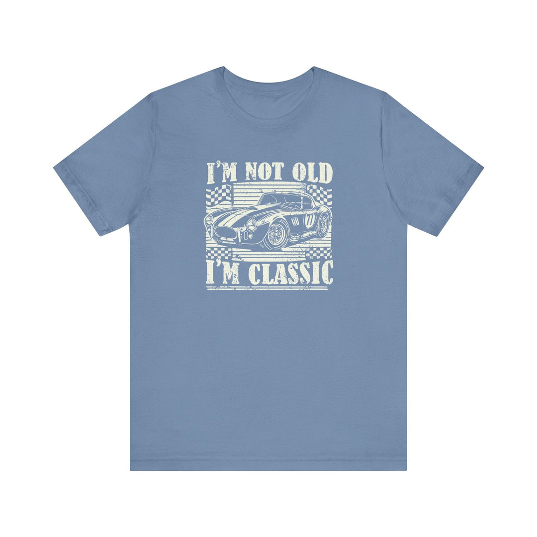 I'm Not Old I'm Classic - Riley Ink