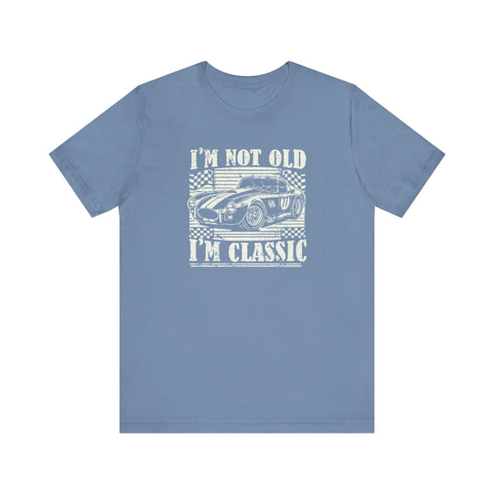 I'm Not Old I'm Classic - Riley Ink