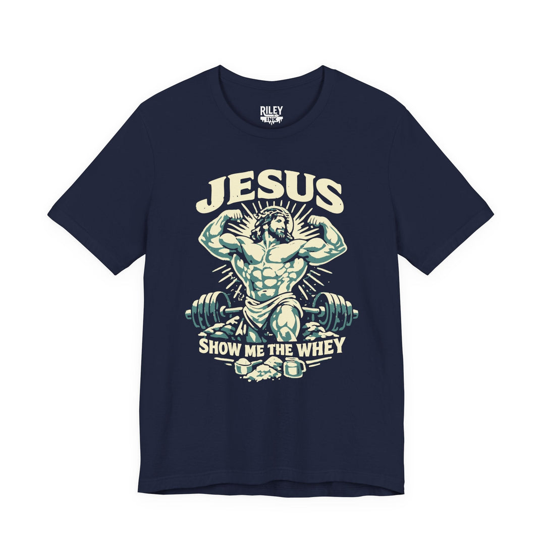 Jesus Show Me the Whey Tee - Riley Ink