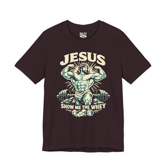 Jesus Show Me the Whey Tee - Riley Ink