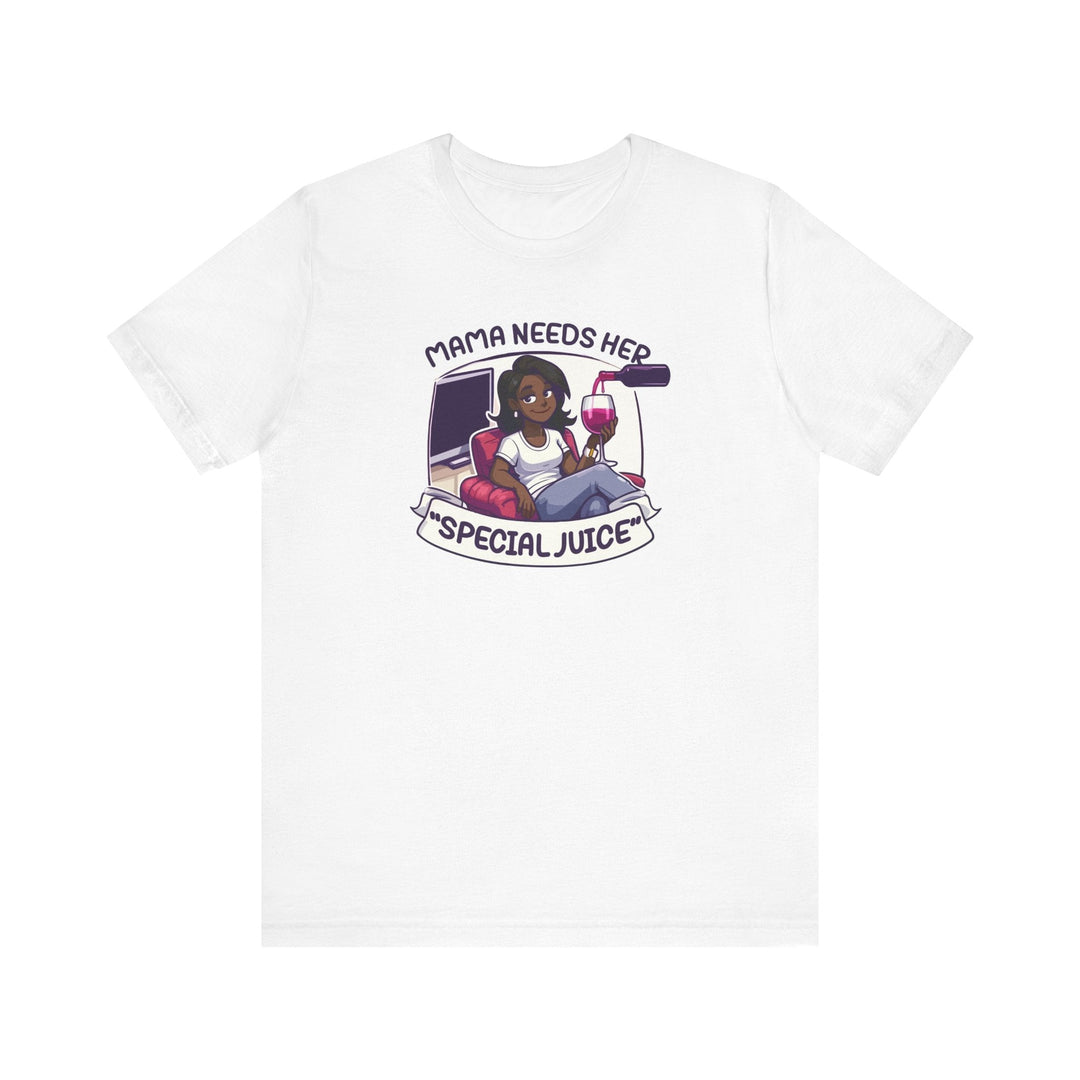 Mama Needs Her Special Juice - Riley Ink