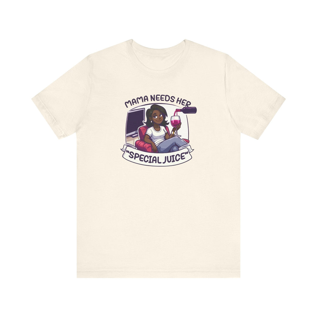 Mama Needs Her Special Juice - Riley Ink