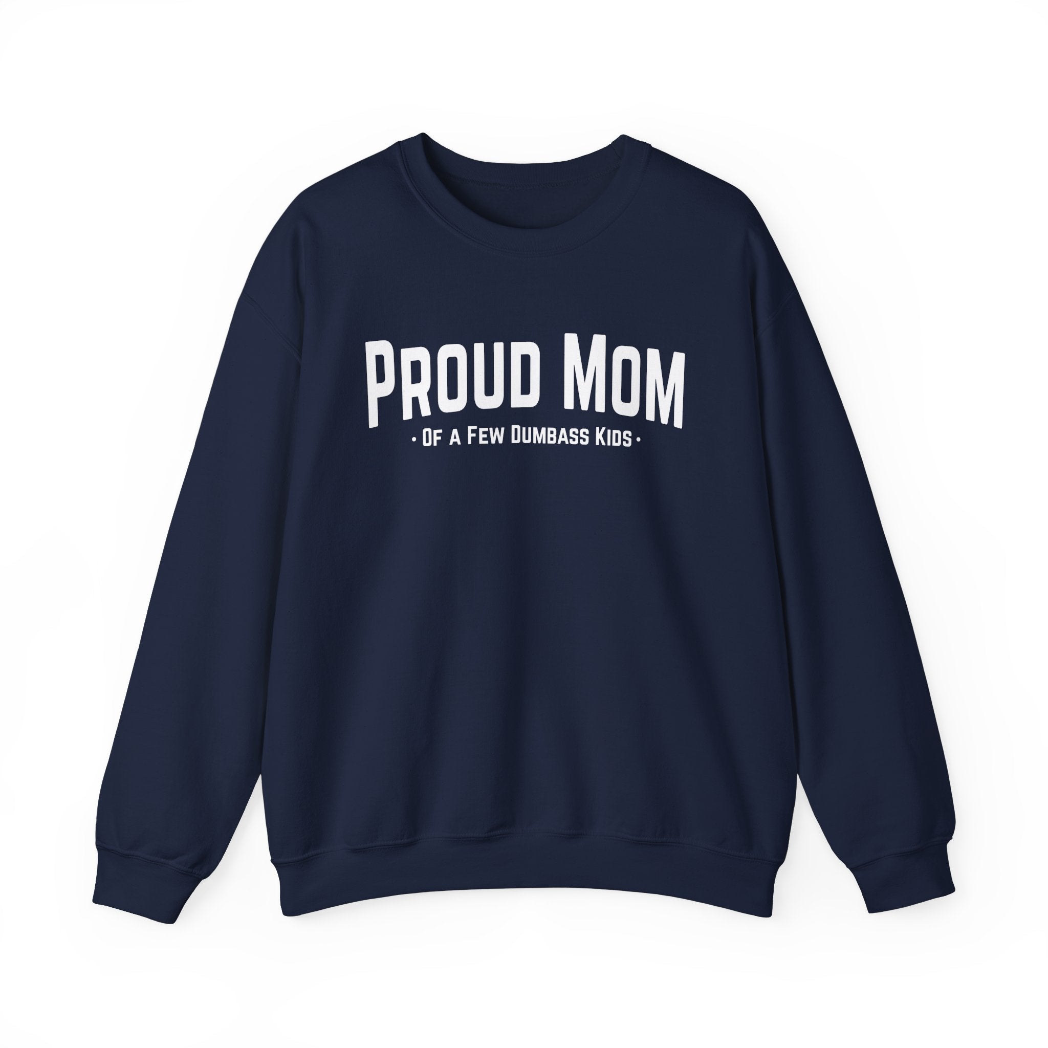 Proud Mom of a Few Dumbass Kids - Riley Ink
